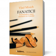 Fanaticii lui Vlad Mixich